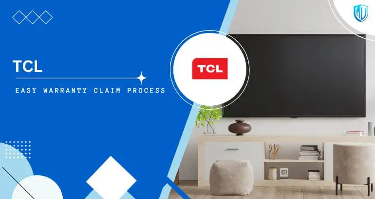 3 Simple Steps to claim TCL warranty