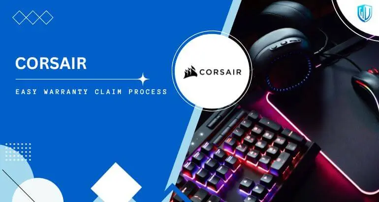 3 Simple Steps to claim Corsair warranty
