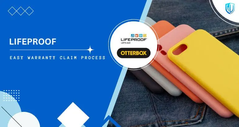 3 Simple Steps to claim LifeProof warranty