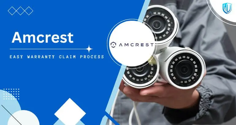 3 Simple Steps to claim Amcrest warranty