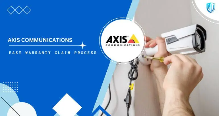 3 Simple Steps to claim Axis Communications warranty