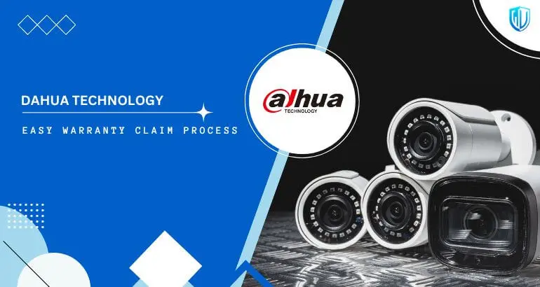 3 Simple Steps to claim Dahua Technology warranty
