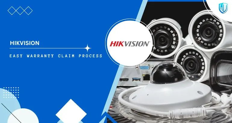 3 Simple Steps to claim Hikvision warranty