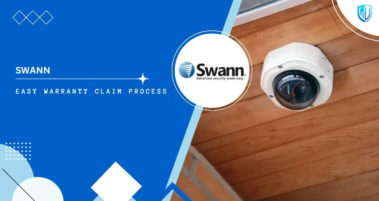 3 Simple Steps to claim Swann warranty
