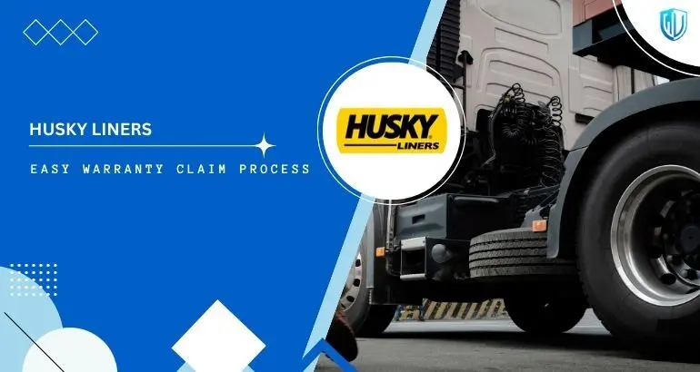 3 Simple Steps to claim Husky Liners warranty