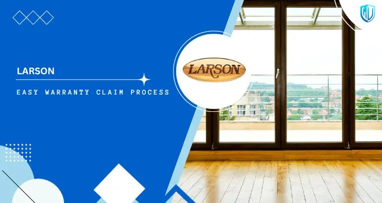 3 Simple Steps to claim LARSON Storm Doors warranty