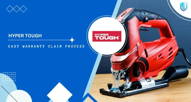 3 Simple Steps to claim Hyper Tough warranty