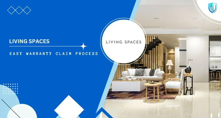 3 Simple Steps to claim Living Spaces warranty