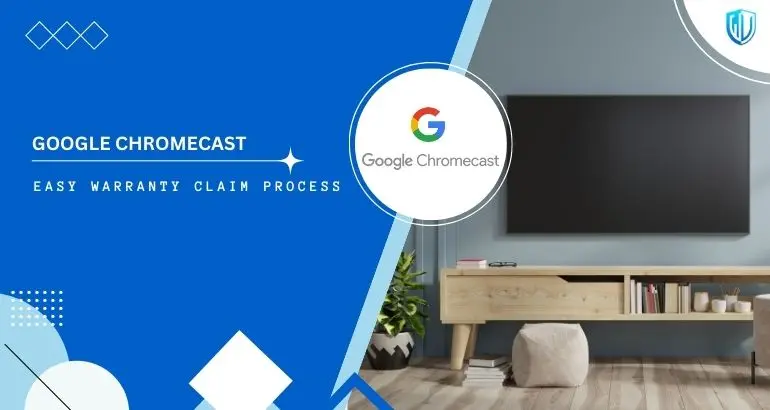 3 Simple Steps to claim Google Chromecast warranty