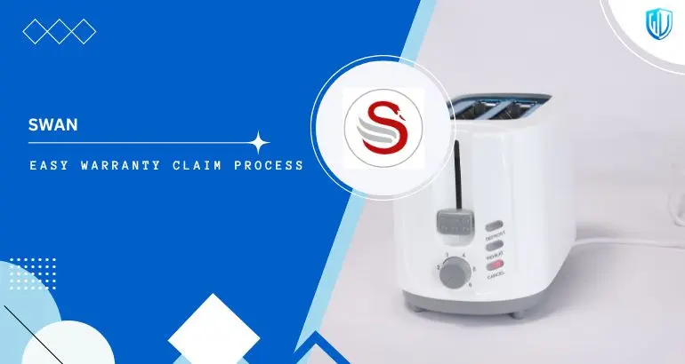 3 Simple Steps to claim Swan Appliances warranty