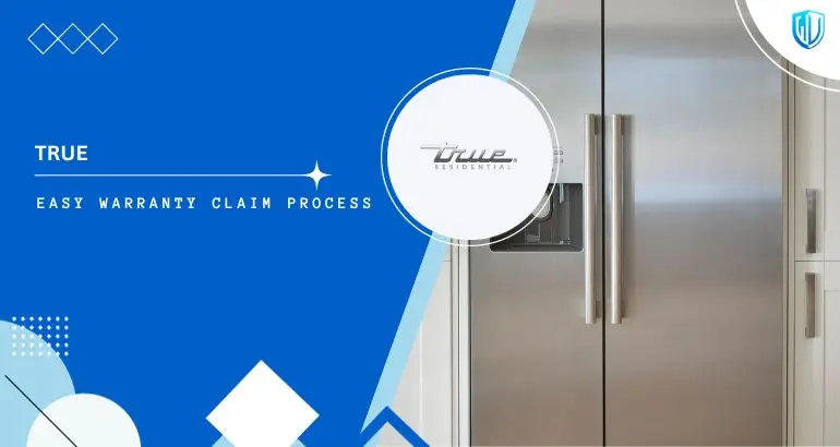 3 Simple Steps to claim True Residential Refrigeration warranty
