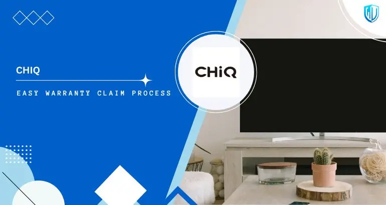3 Simple Steps to claim CHIQ warranty