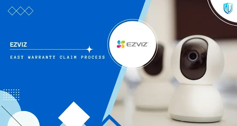 3 Simple Steps to claim EZVIZ warranty