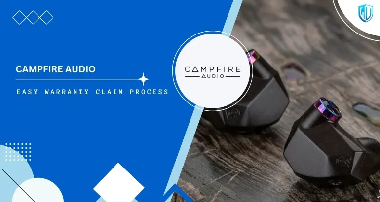 3 Simple Steps to claim Campfire Audio warranty