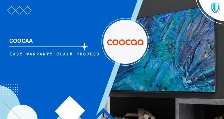 3 Simple Steps to claim Coocaa warranty